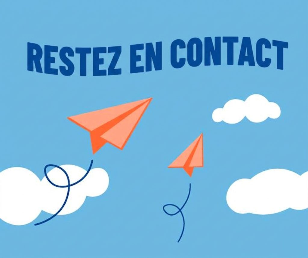 Restez en contact.